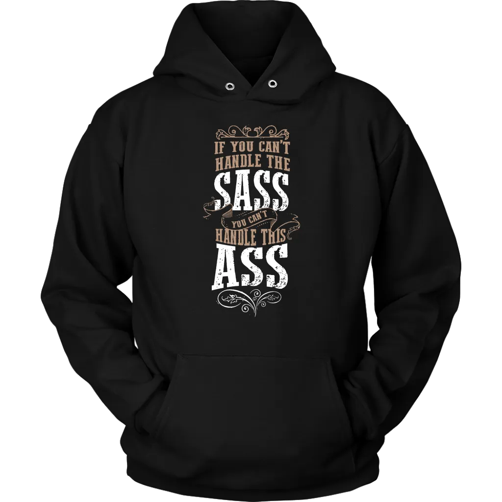 If You Can't Handle The Sass Hoodie Sweatshirt