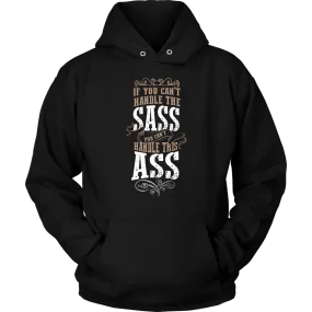 If You Can't Handle The Sass Hoodie Sweatshirt