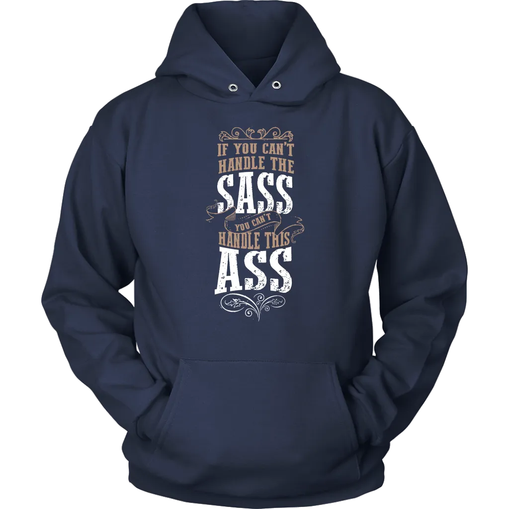 If You Can't Handle The Sass Hoodie Sweatshirt