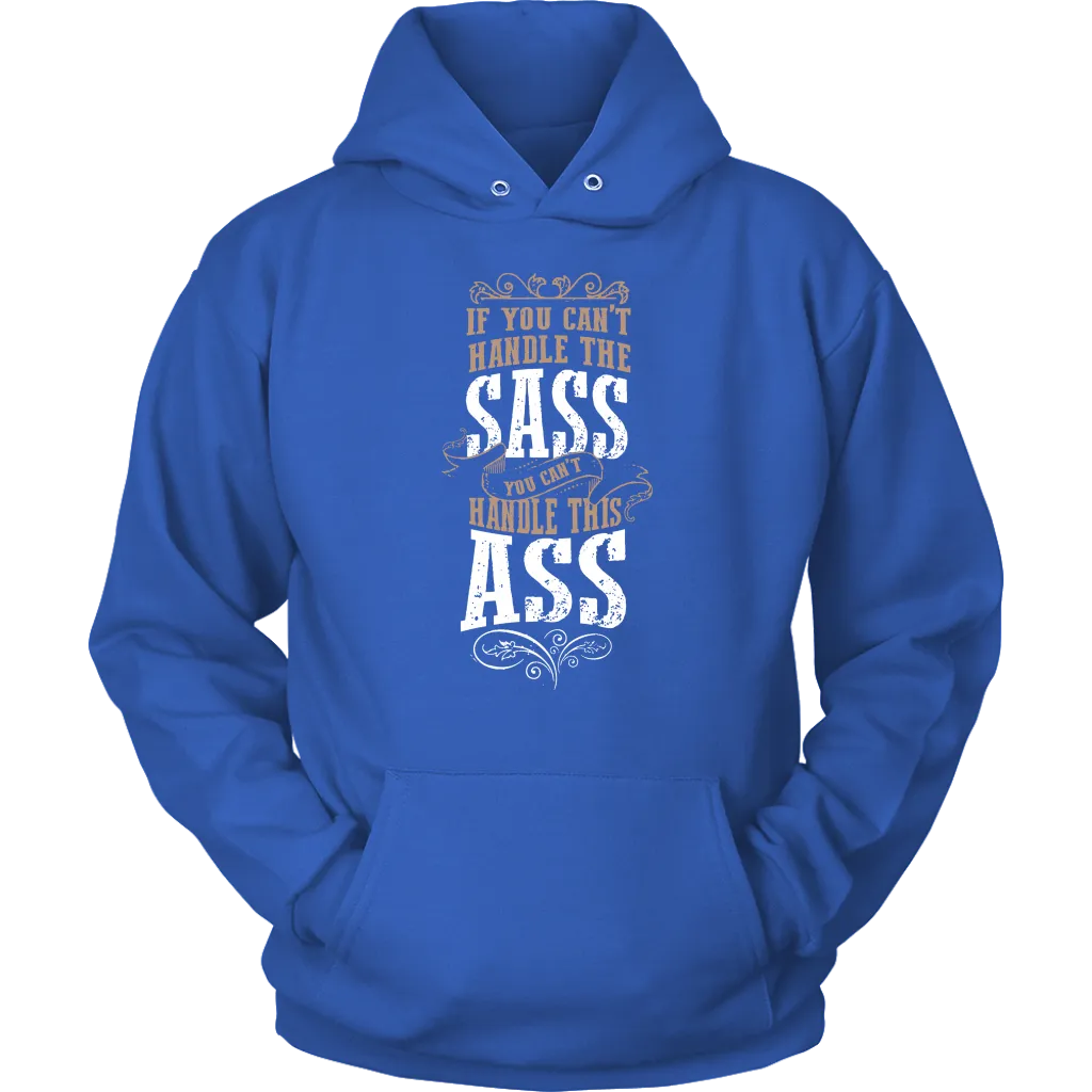 If You Can't Handle The Sass Hoodie Sweatshirt