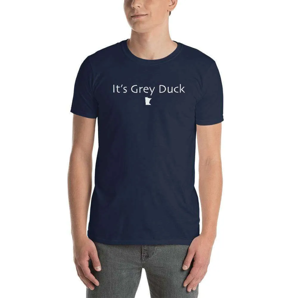 It's Grey Duck Unisex T-Shirt