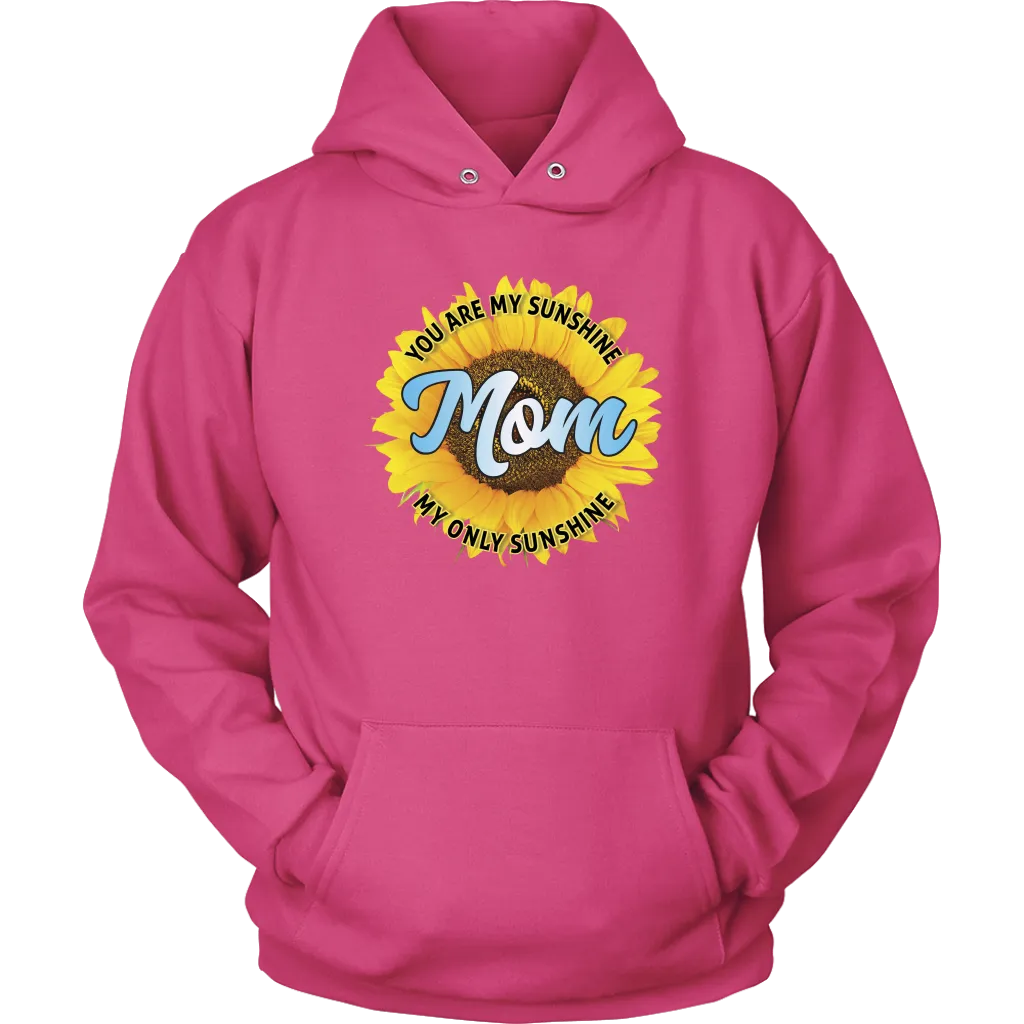 Mom You Are My Sunshine Hoodie Sweatshirt