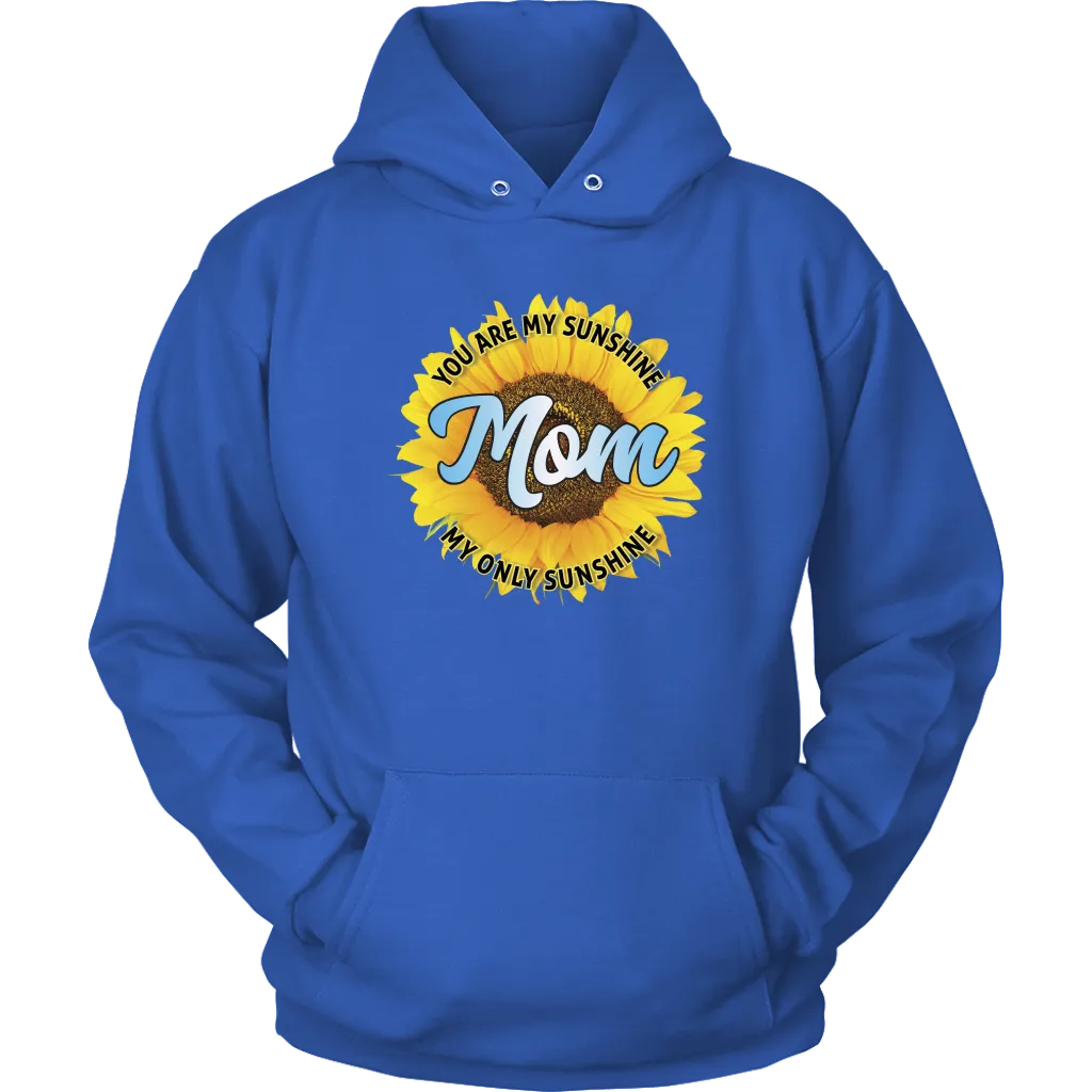 Mom You Are My Sunshine Hoodie Sweatshirt