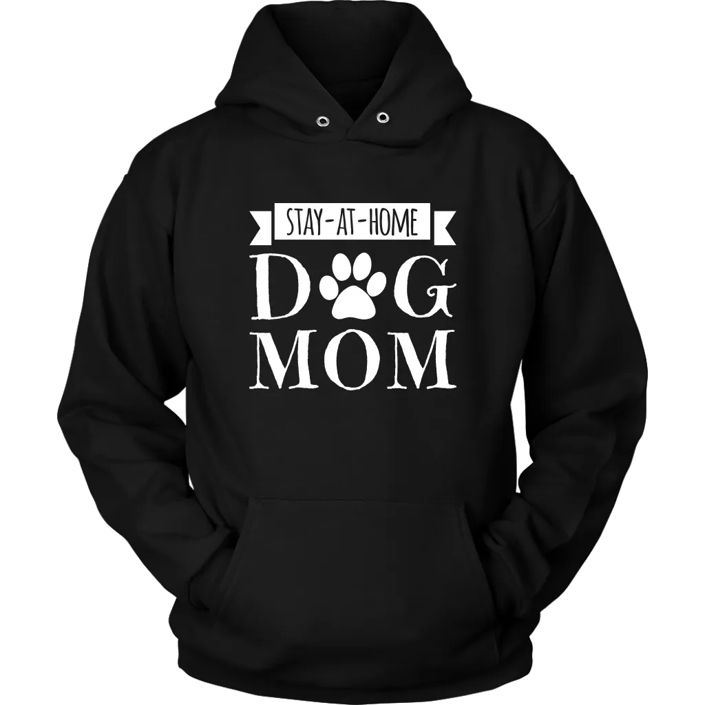 Stay-At-Home Dog Mom Hoodie Sweatshirt