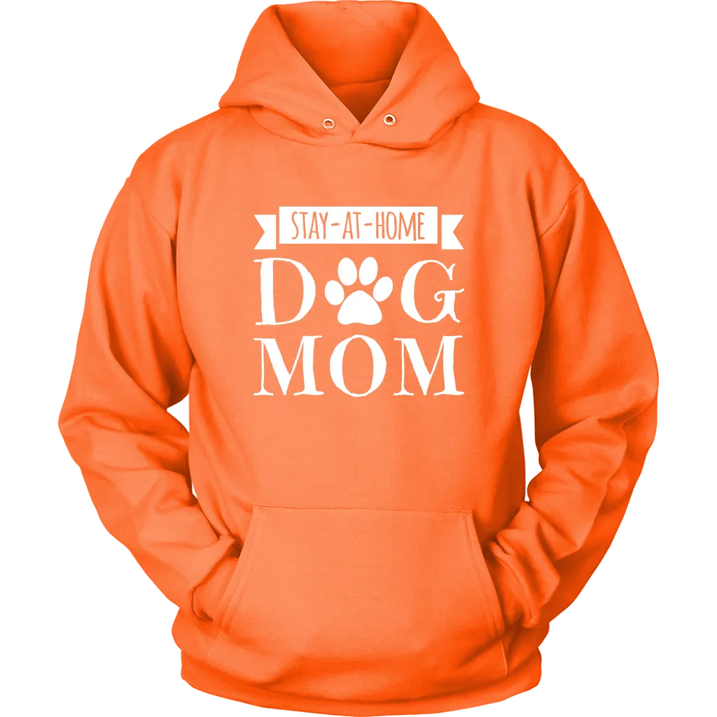 Stay-At-Home Dog Mom Hoodie Sweatshirt