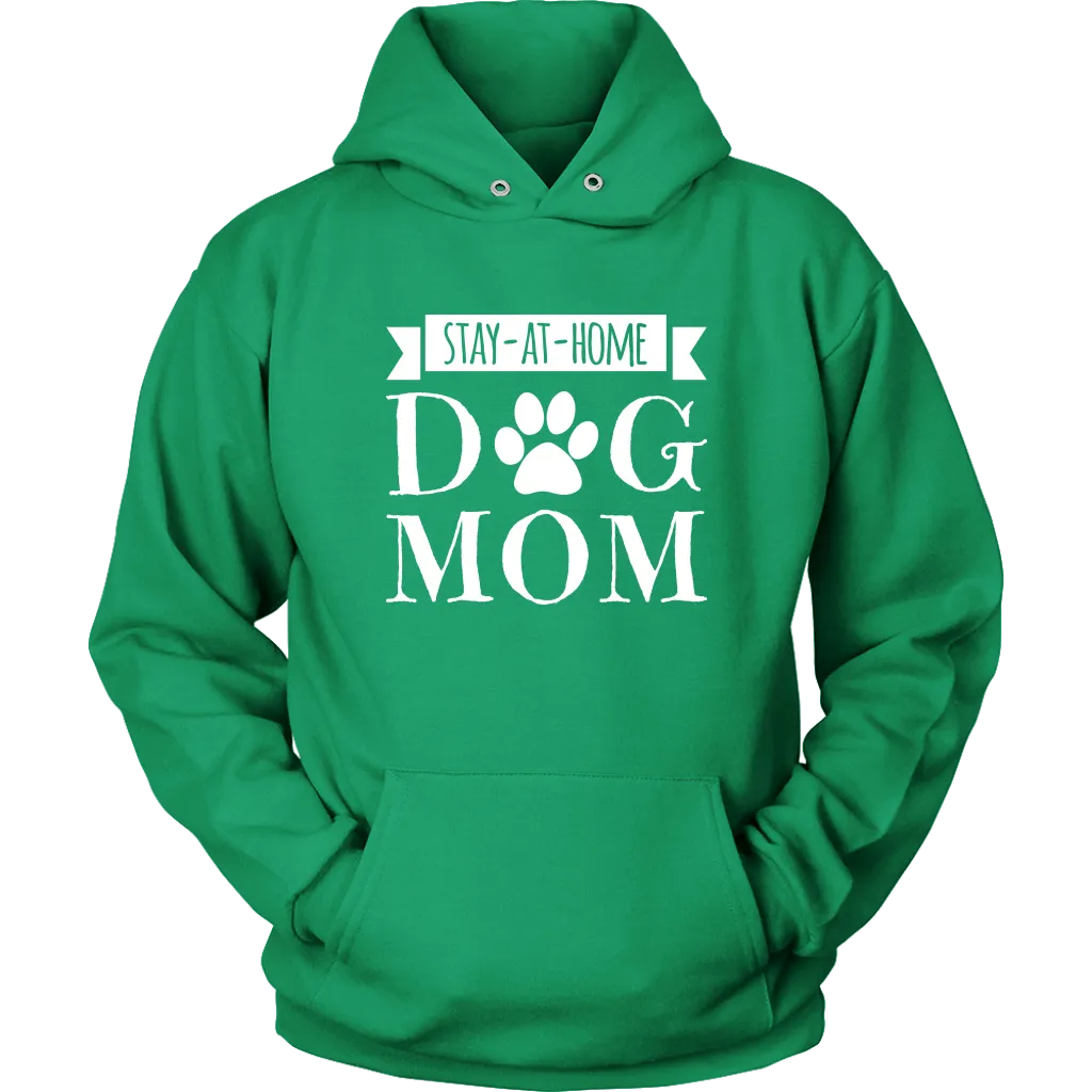 Stay-At-Home Dog Mom Hoodie Sweatshirt