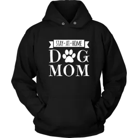 Stay-At-Home Dog Mom Hoodie Sweatshirt