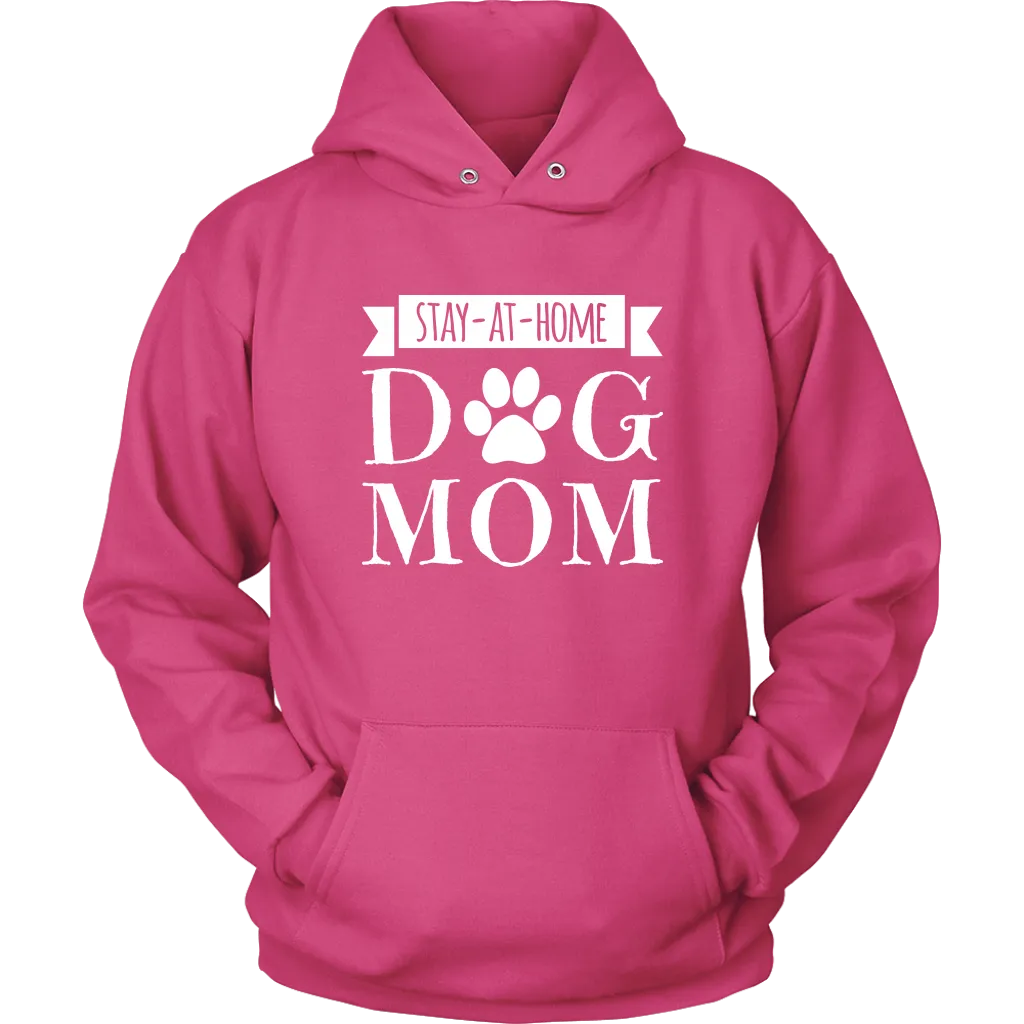 Stay-At-Home Dog Mom Hoodie Sweatshirt