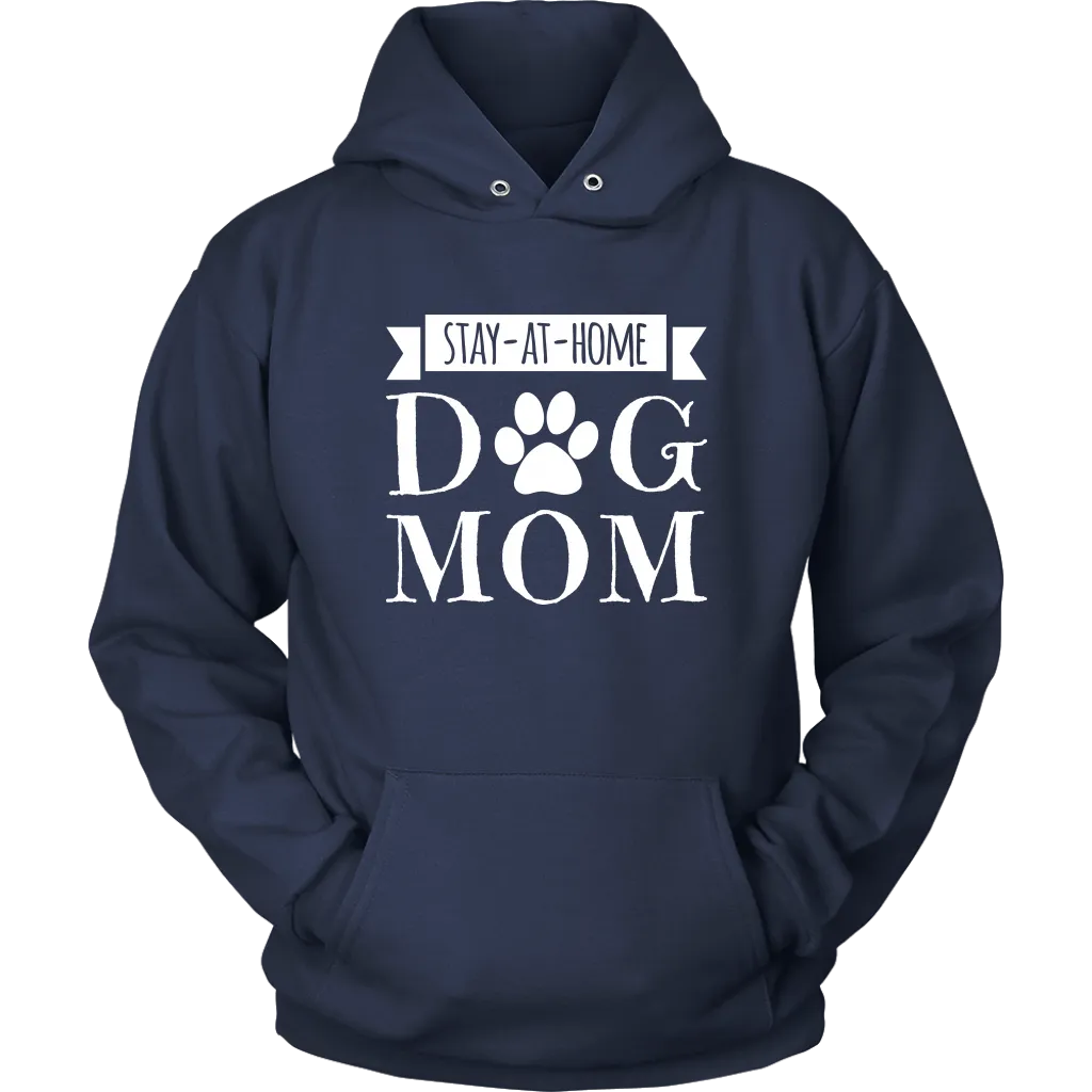 Stay-At-Home Dog Mom Hoodie Sweatshirt