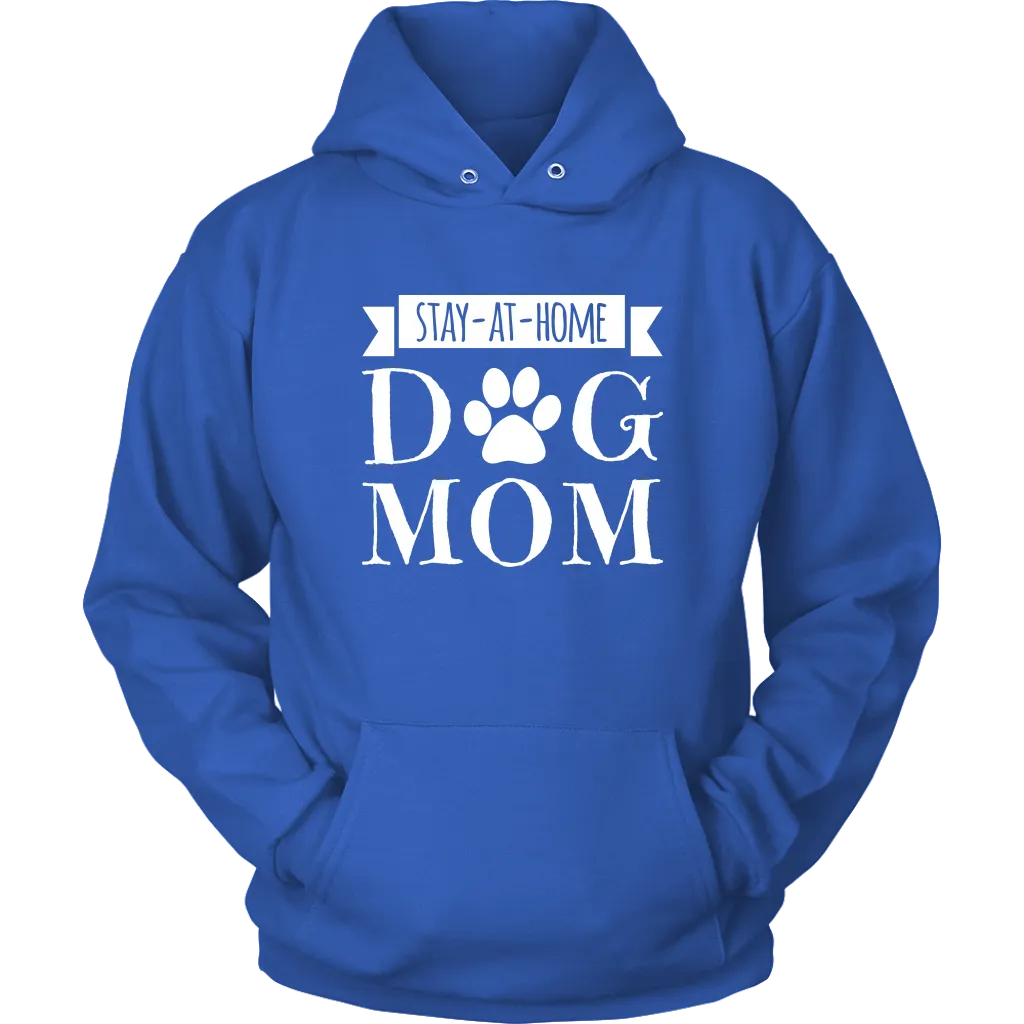 Stay-At-Home Dog Mom Hoodie Sweatshirt